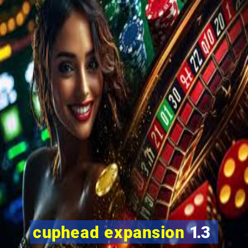 cuphead expansion 1.3